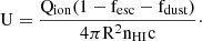 $$ \mathrm {U} = \frac {\mathrm {Q_{\mathrm {ion}}(1-\mathrm {f}_{\mathrm {esc}}-\mathrm {f}_{\mathrm {dust}})}}{\mathrm {4\pi R^2 n_{HI} c}}\cdot $$