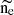 $ \mathrm {\widetilde {n_e}} $