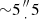 $ {\sim }5\mbox {${{{\prime\prime \atop \cdot }}}$}5 $