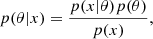 $$ p(\theta |x) = \frac {p(x |\theta )p(\theta )}{p(x)}, $$