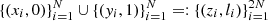 $ {\{ }(x_i, 0){\} }_{i = 1}^N \cup {\{ }(y_i, 1){\} }_{i = 1}^N =: {\{ }(z_i, l_i){\} }_{i = 1}^{2N} $
