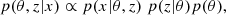 $$ p(\theta , z | x) \propto p(x | \theta , z) \; p(z | \theta ) p(\theta ), $$
