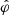 $ {\hat {\varphi }} $