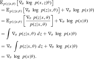 $$ \begin{aligned}& {\mathbb {E}}_{p(z |x,\theta )} \left [\nabla _{\theta } \; \log \; p(x, z |\theta ) \right ] \\ & = {\mathbb {E}}_{p(z |x,\theta )} \left [\nabla _{\theta } \; \log \; p(z|x, \theta ) \right ] + \nabla _{\theta } \; \log \; p(x | \theta ) \\ & = {\mathbb {E}}_{p(z| x,\theta )} \left [\frac { \nabla _{\theta } \; p(z|x, \theta )} {p(z|x, \theta )} \right ] + \nabla _{\theta } \; \log \; p(x | \theta ) \\ & = \int \nabla _{\theta } \; p(z|x, \theta ) \; dz + \nabla _{\theta } \; \log \; p(x | \theta ) \\ & = \nabla _{\theta } \; \int p(z|x, \theta ) \; dz + \nabla _{\theta } \; \log \; p(x | \theta ) \\ & = \nabla _{\theta } \; \log \; p(x | \theta ). \end{aligned} $$