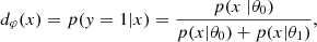 $$ d_{\varphi }(x) = p(y = 1 | x) = \frac {p(x \; | \theta _0) }{p(x |\theta _0) + p(x |\theta _1)}, $$
