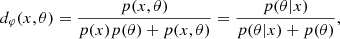 $$ d_{\varphi }(x, \theta ) = \frac {p(x, \theta ) }{p(x) p(\theta ) + p(x, \theta )} = \frac {p(\theta | x)}{p(\theta | x) + p(\theta )}, $$
