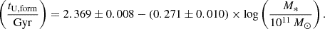 $$ \left (\frac {t_{\mathrm {U,form}}}{{\mathrm {Gyr}}} \right ) = 2.369 \pm 0.008-(0.271 \pm 0.010)\times \log \left ( \frac {M_*}{10^{11}\,M_\odot }\right ). $$