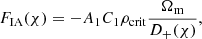 $$ \begin{aligned} F_{\mathrm{IA} }(\chi ) = -A_{\mathrm{1} }C_{1}\rho _{\mathrm{crit} }\frac{\Omega _{\mathrm{m} }}{D_{+}(\chi )}, \end{aligned} $$