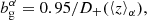 $$ \begin{aligned} b^\alpha _{\rm g} = 0.95 / D_+({\left\langle {z}\right\rangle }_\alpha ), \end{aligned} $$
