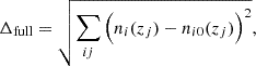 $$ \begin{aligned} \Delta _{\rm {full}} = \sqrt{\sum _{ij}{\Big (}n_i(z_j) - n_{i0}(z_j){\Big )}^2}, \end{aligned} $$