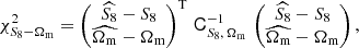 $$ \begin{aligned} \chi ^{2}_{S_8-\Omega _{\rm {m}}} = \begin{pmatrix} \widehat{S_8}-S_8\\ \widehat{\Omega _{\rm {m}}}-\Omega _{\rm {m}} \end{pmatrix}^\mathrm{{T}}\, \mathsf C ^{-1}_{S_8,\,\Omega _{\rm {m}}}\, \begin{pmatrix} \widehat{S_8}-S_8\\ \widehat{\Omega _{\rm {m}}}-\Omega _{\rm {m}} \end{pmatrix}, \end{aligned} $$