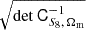 $ \sqrt{\det {\mathsf{C}}^{-1}_{S_8,\,\Omega_{\mathrm{m}}}} $