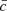 $ \bar {c} $