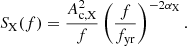 $$ \begin{aligned} S_{\rm X}(f) = \frac{A_{\rm c,X}^2}{f} \left(\frac{f}{f_{\rm yr}}\right)^{-2\alpha _{\rm X}}. \end{aligned} $$