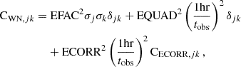 $$ \begin{aligned} \begin{aligned} \mathrm{C}_{\mathrm{WN}, jk} =&\ \mathrm{EFAC}^2 \sigma _j \sigma _k \delta _{jk} + \mathrm{EQUAD}^2 \left(\frac{1 \mathrm{hr}}{t_{\rm obs}}\right)^2 \delta _{jk} \\&+ \mathrm{ECORR}^2 \left(\frac{1 \mathrm{hr}}{t_{\rm obs}}\right)^2 \mathrm{C}_{\mathrm{ECORR},jk} \,, \end{aligned} \end{aligned} $$