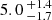 $ 5.0 \,^{+1.4}_{-1.7} $