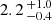 $ 2.2 \,^{+1.0}_{-0.4} $