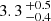 $ 3.3 \,^{+0.5}_{-0.4} $