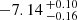 $ -7.14 \,^{+0.10}_{-0.16} $