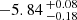 $ -5.84 \,^{+0.08}_{-0.18} $