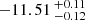 $ -11.51 \,^{+0.11}_{-0.12} $