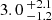 $ 3.0 \,^{+2.1}_{-1.2} $