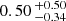 $ 0.50 \,^{+0.50}_{-0.34} $