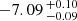 $ -7.09 \,^{+0.10}_{-0.09} $