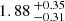$ 1.88 \,^{+0.35}_{-0.31} $