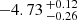 $ -4.73 \,^{+0.12}_{-0.26} $