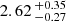 $ 2.62 \,^{+0.35}_{-0.27} $