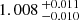$ 1.008 \,^{+0.011}_{-0.010} $