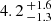 $ 4.2 \,^{+1.6}_{-1.3} $