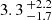$ 3.3 \,^{+2.2}_{-1.7} $