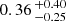 $ 0.36 \,^{+0.40}_{-0.25} $