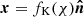 $ \boldsymbol {x} = f_\mathrm {K}(\chi )\boldsymbol {{\hat {n}}} $