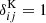 $ \delta ^\mathrm {K}_{ij} = 1 $