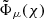 $ \tilde \Phi _\mu (\chi ) $