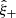 $ {\hat {\xi }}_+ $