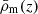 $ \bar \rho _\mathrm {m}(z) $