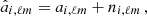 $$ {\hat {a}}_{i,\ell m} = a_{i,\ell m} + n_{i,\ell m}\,, $$