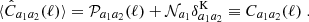 $$ \langle {\hat {C}}_{a_1a_2} (\ell )\rangle = {\cal {{P}}}_{a_1a_2}({\ell }) + {\cal {{N}}}_{a_1}\delta ^\mathrm {K}_{a_1a_2} \equiv C_{a_1a_2}(\ell )\;. $$