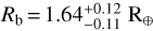 $R_{\mathrm{b}}=1.64_{-0.11}^{+0.12} \mathrm{R}_{\oplus}$