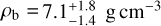 $\rho_{\mathrm{b}}=7.1_{-1.4}^{+1.8} \mathrm{~g} \mathrm{~cm}^{-3}$