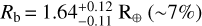 $R_{\mathrm{b}}=1.64_{-0.11}^{+0.12} \mathrm{R}_{\oplus}(\sim 7%)$
