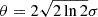 $ \theta = 2\sqrt{2\ln2}\sigma $