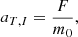 $$ \begin{aligned} a_{T,I}&=\frac{F}{m_{0}},\end{aligned} $$