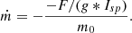 $$ \begin{aligned} \dot{m}&=-\frac{-F/(g*I_{sp})}{m_{0}}. \end{aligned} $$