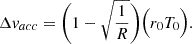 $$ \begin{aligned} \Delta v_{acc}=\Bigg (1-\sqrt{\frac{1}{R}}\Bigg )\Big (r_{0}{T_{0}}\Big ). \end{aligned} $$