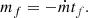 $$ \begin{aligned} m_{f}=-\dot{m}t_{f}. \end{aligned} $$